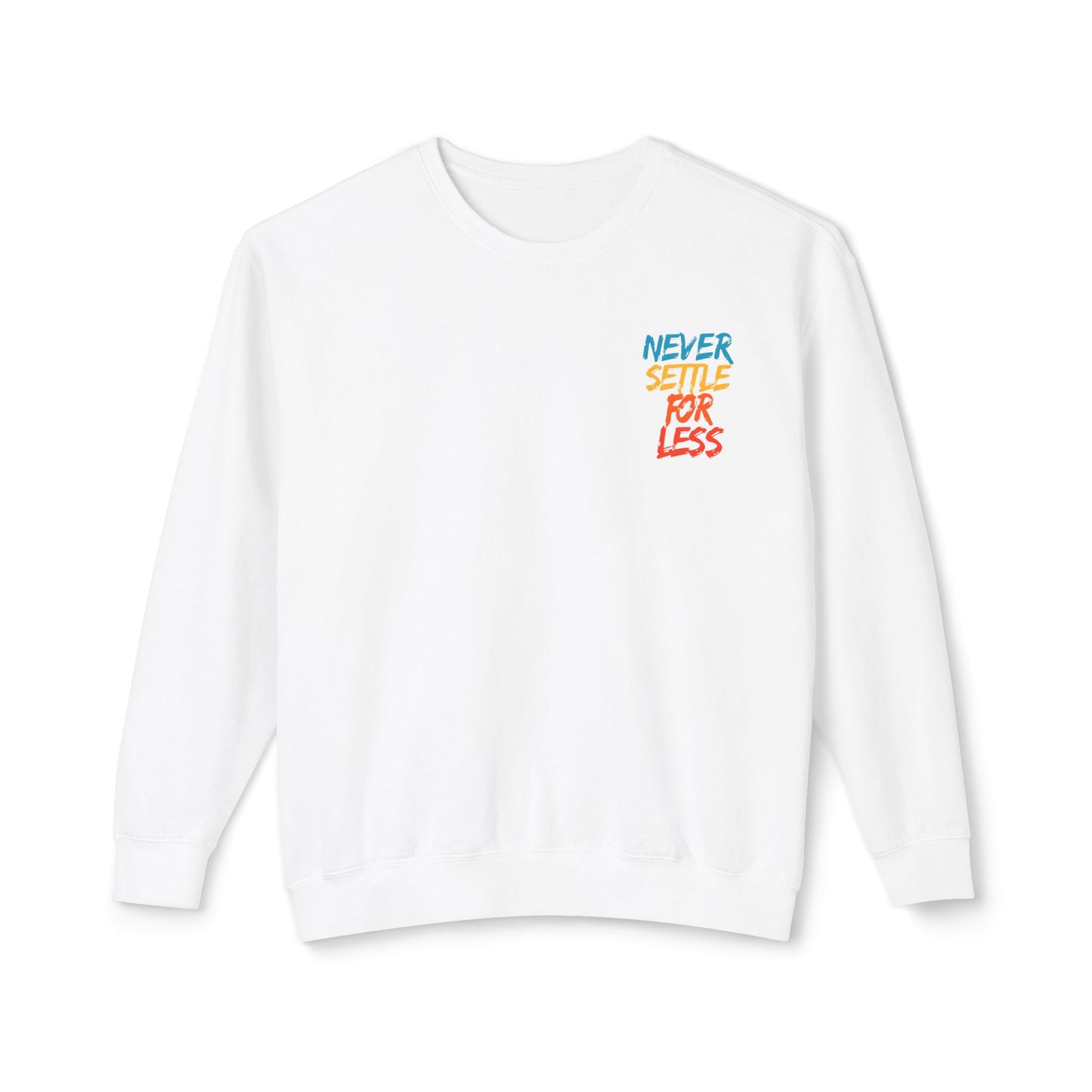 Long Sleeve Lightweight Sweatshirt - 'Never Settle for Less'