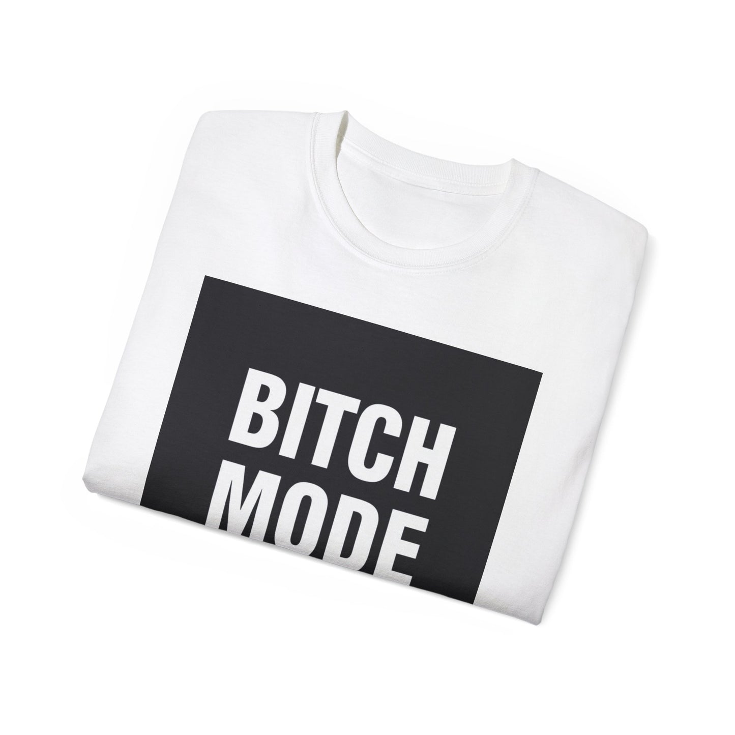 T-Shirt Bold Lines Bitch Mode On - Unisex