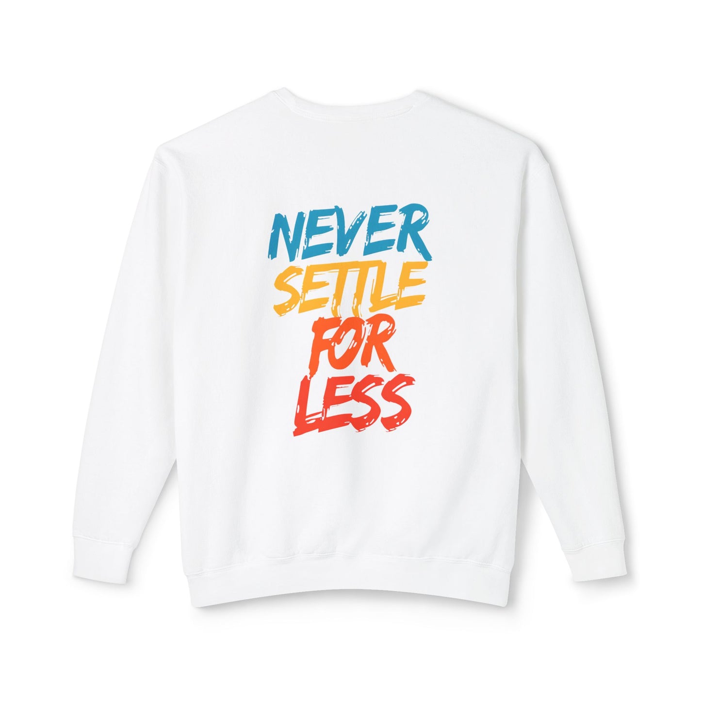 Long Sleeve Lightweight Sweatshirt - 'Never Settle for Less'