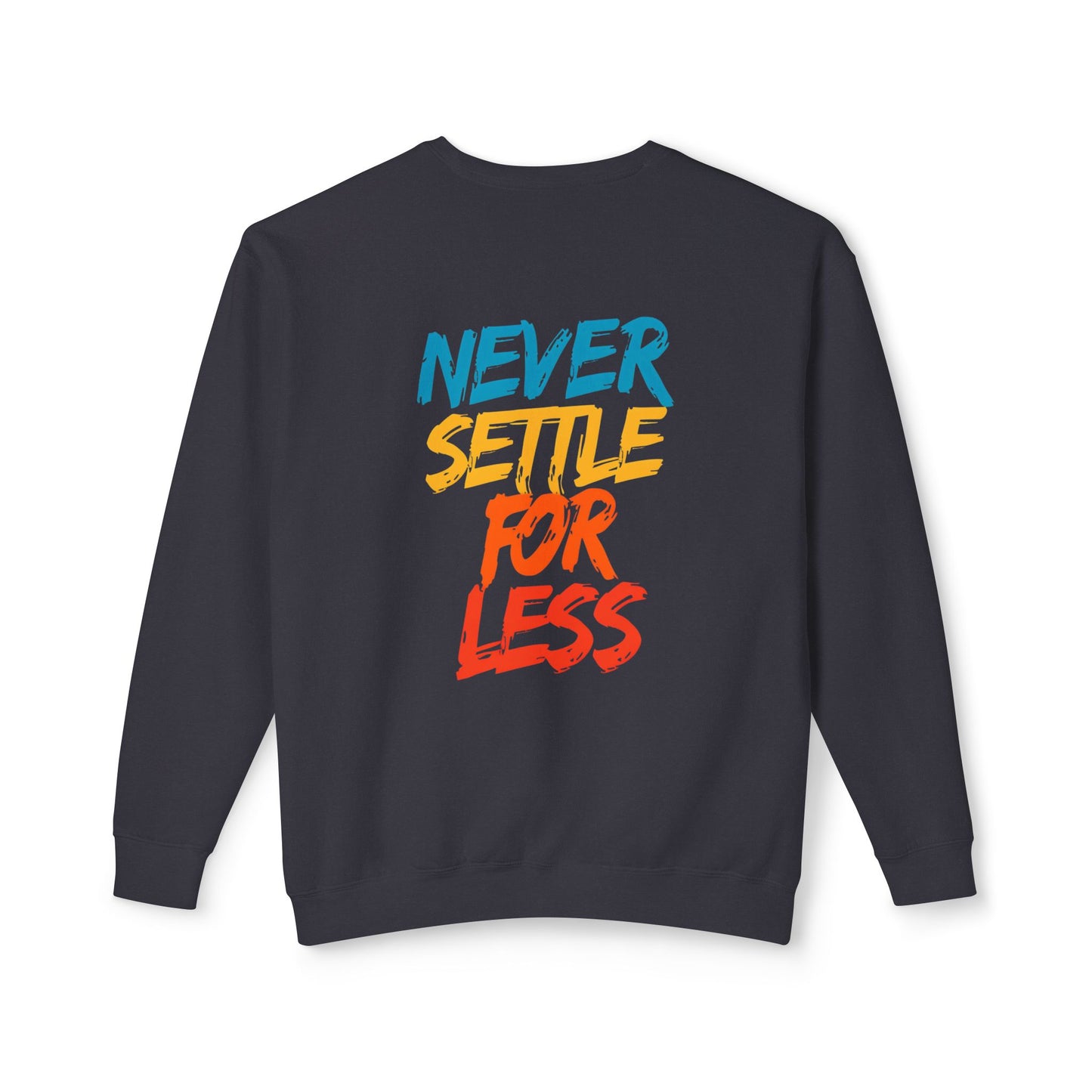 Long Sleeve Lightweight Sweatshirt - 'Never Settle for Less'