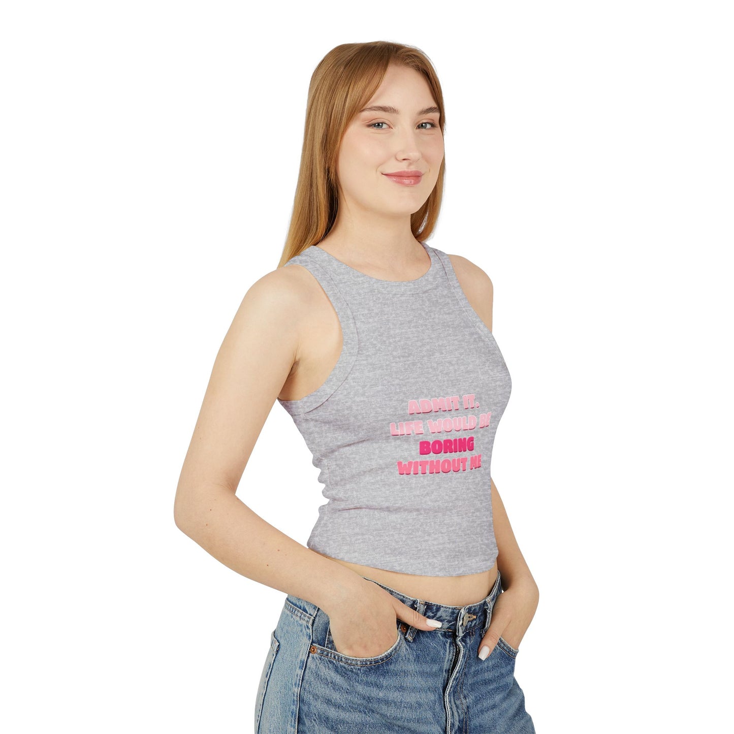 Tank Top with Quote: Life Would Be Boring Without Me spring summer vibe , cool