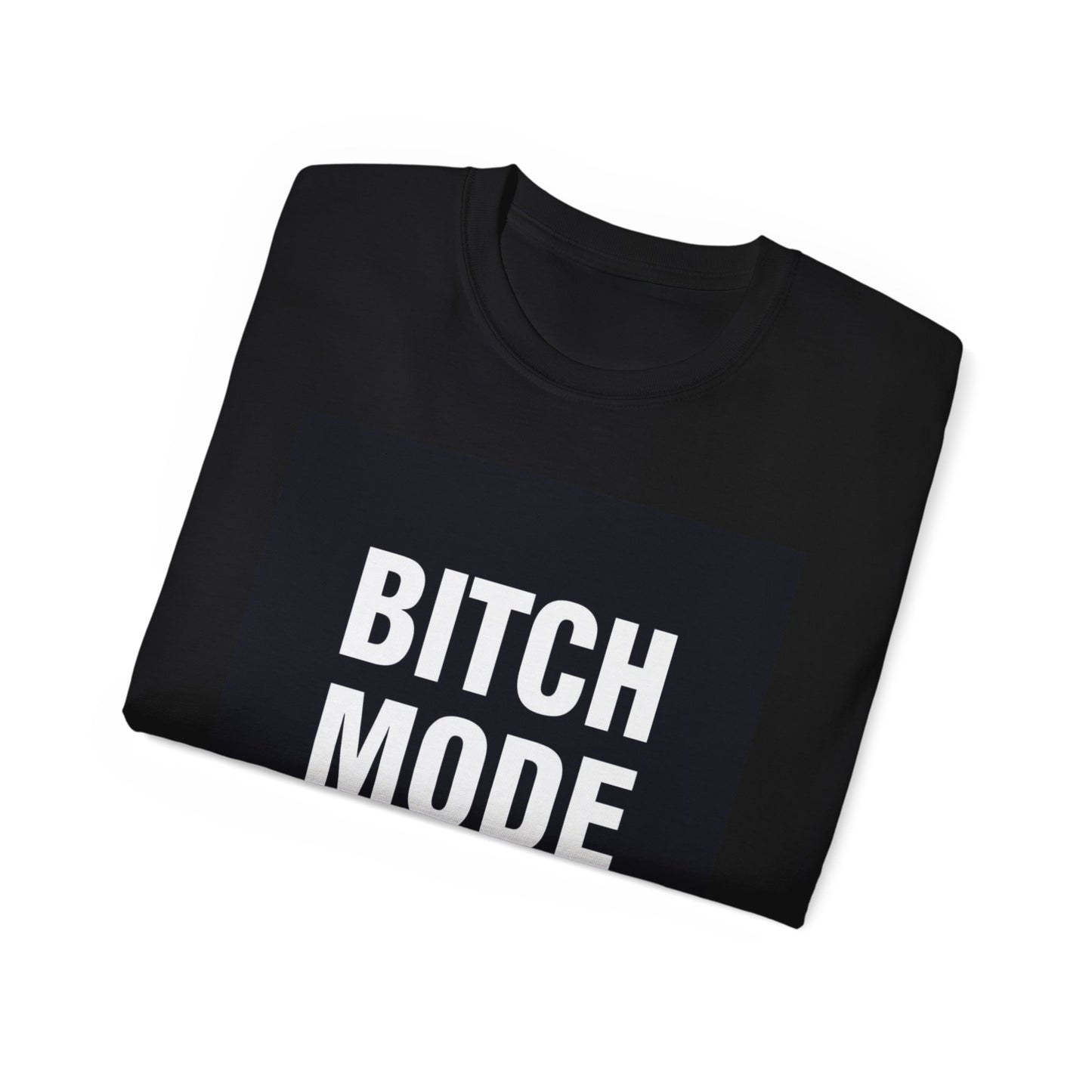 T-Shirt Bold Lines Bitch Mode On - Unisex