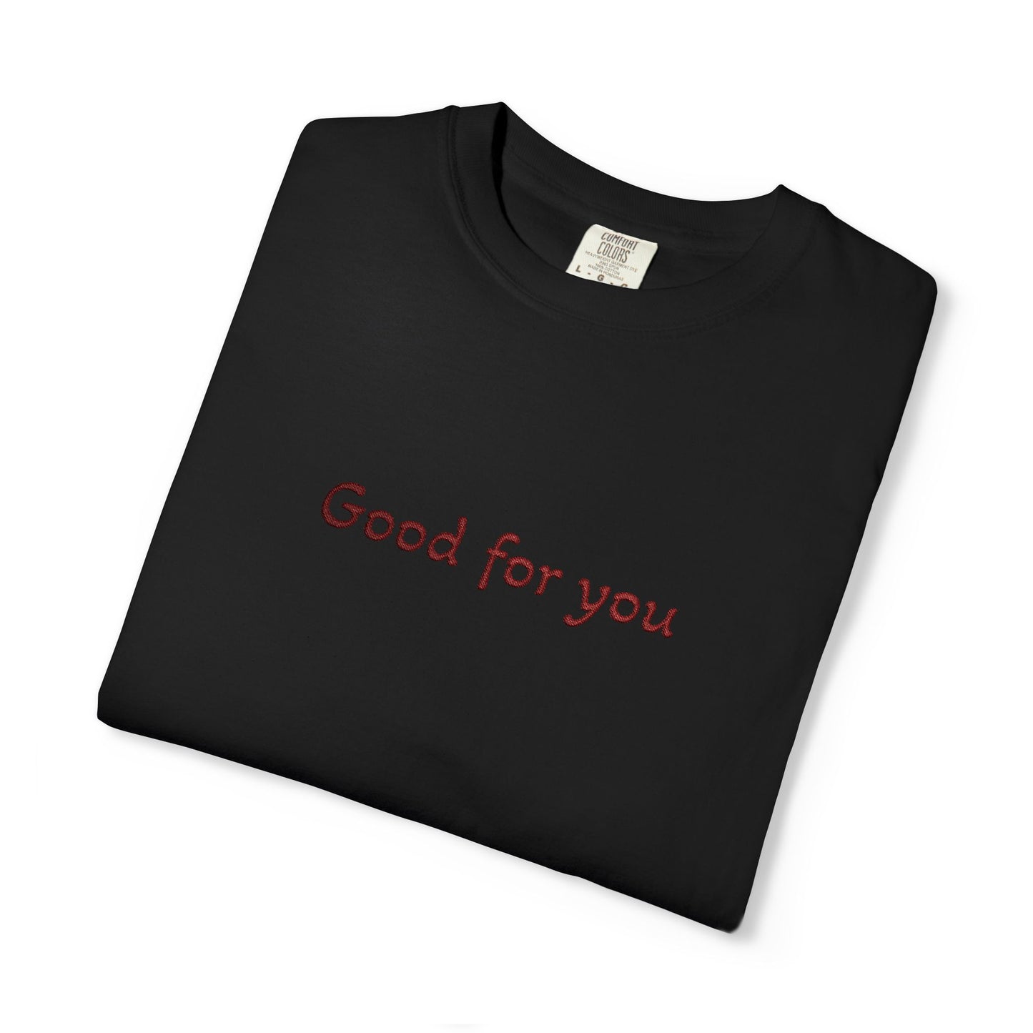 T-Shirt — "Good for you" Embroidery Minimalistic Tee