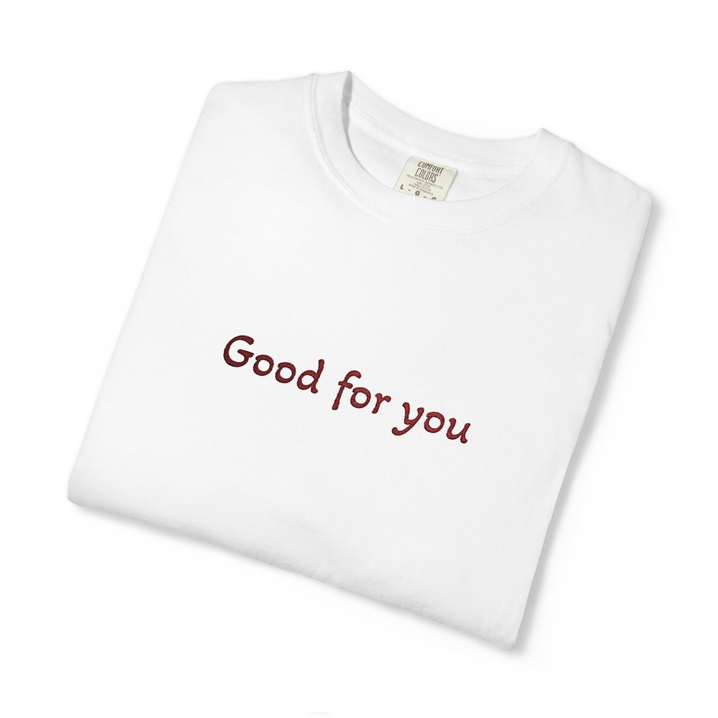 T-Shirt — "Good for you" Embroidery Minimalistic Tee